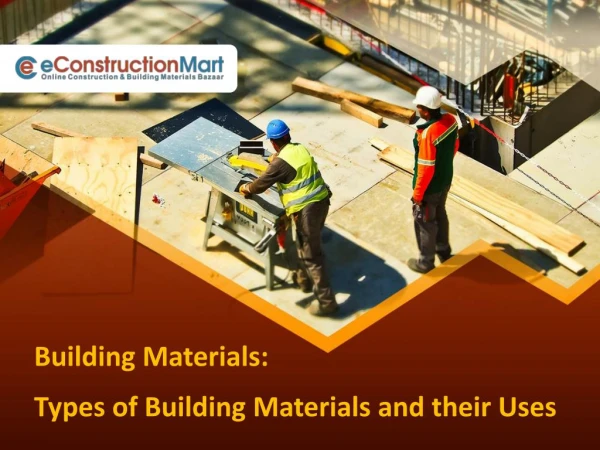 Building Materials: Types of Building Materials and their Uses
