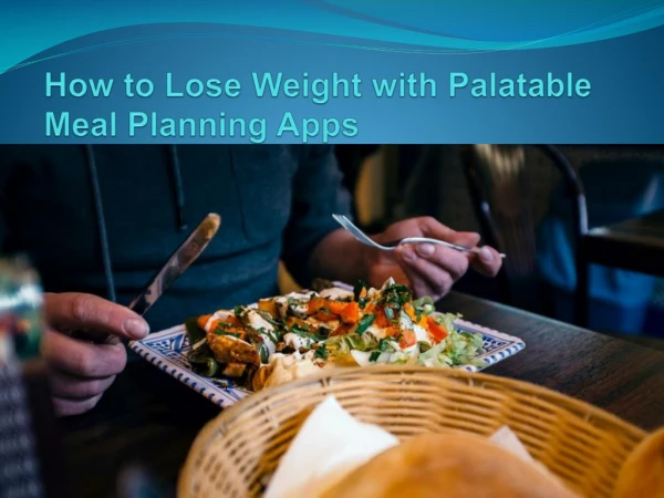 how to lose weight with palatable meal planning apps