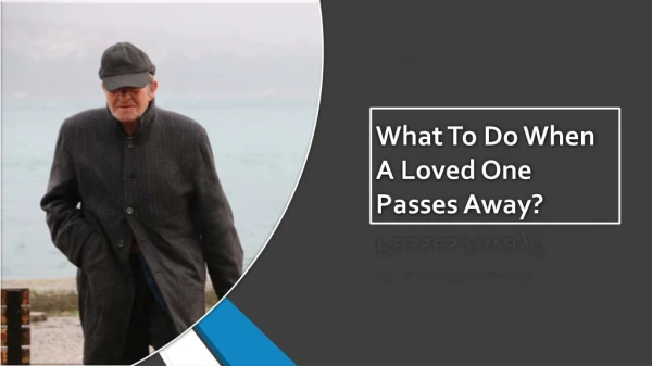 What To Do When A Loved One Passes Away?