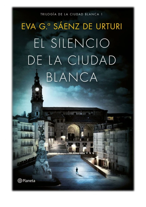 [PDF] Free Download El silencio de la ciudad blanca By Eva García Saénz de Urturi