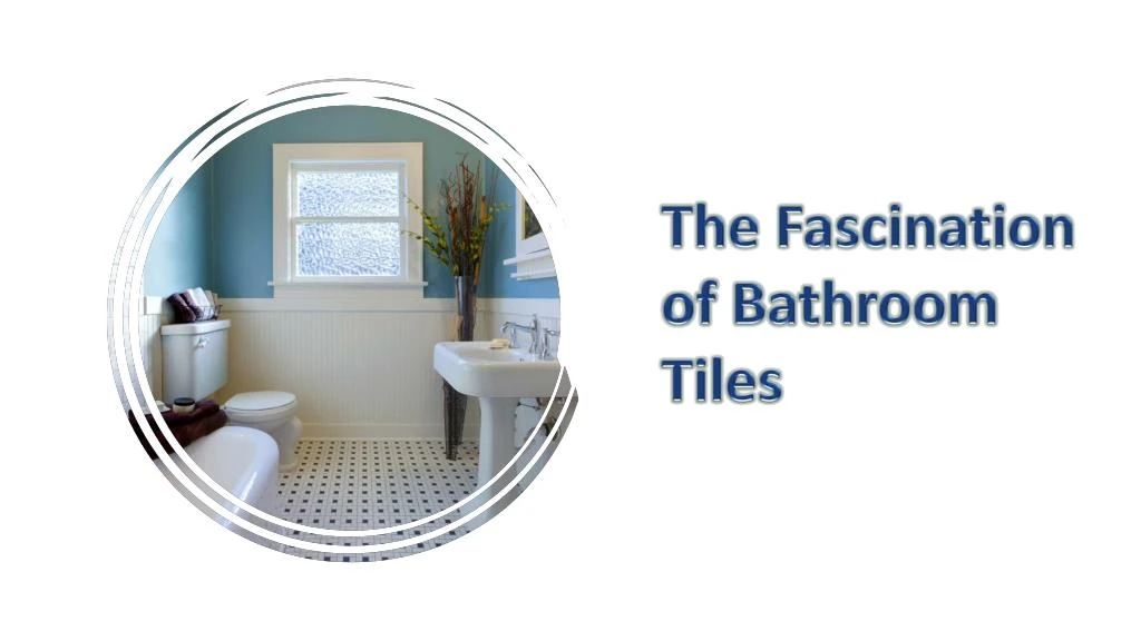 the fascination of bathroom tiles