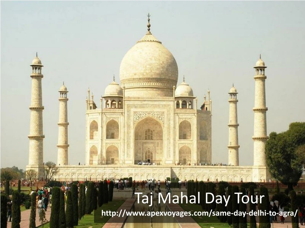 taj mahal day tour http www apexvoyages com same
