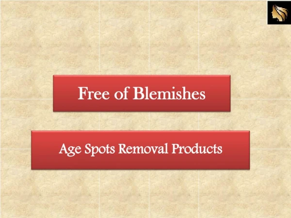 Guaranteed Age Spots Removal Products by Free of Blemishes