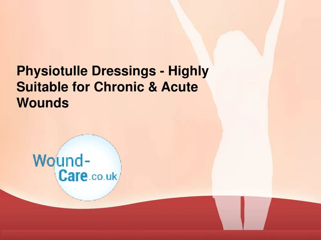 physiotulle dressings highly suitable for chronic acute wounds