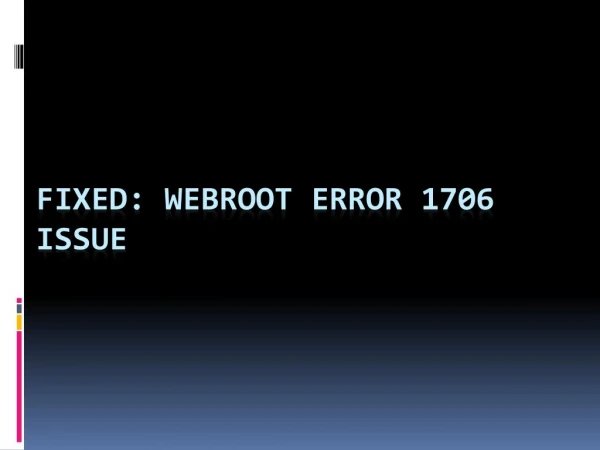 Webroot Error 1706 Issue