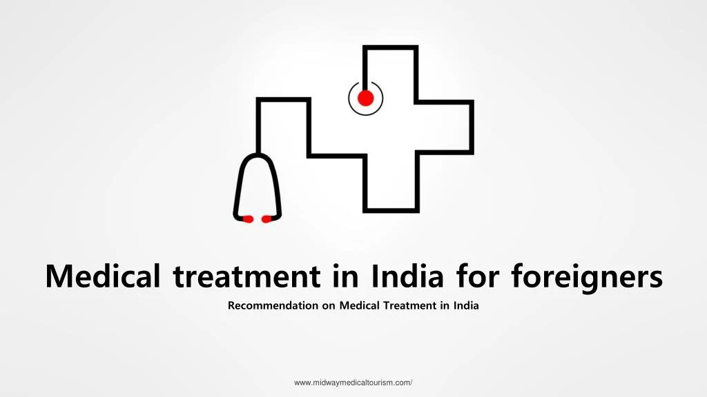 medical treatment in india for foreigners
