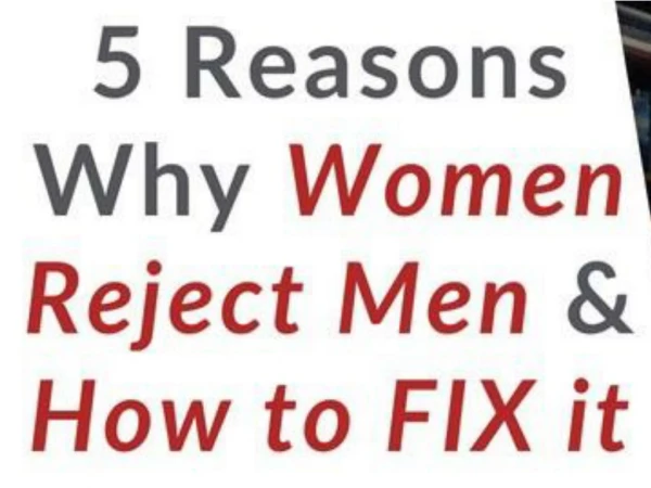 5 Reasons Why Women Reject Men & How to Fix it!