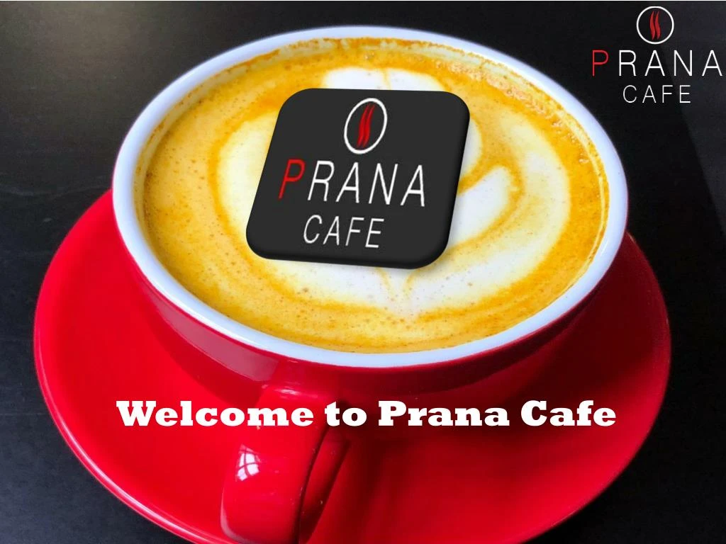 welcome to prana cafe