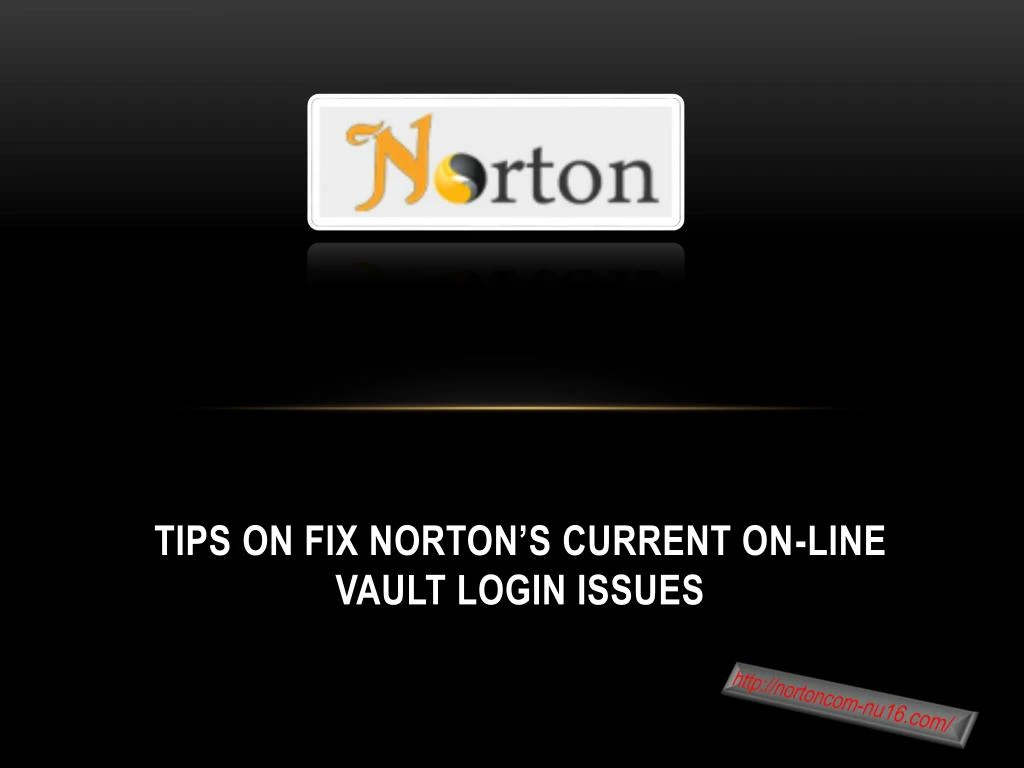 tips on fix norton s current on line vault login issues