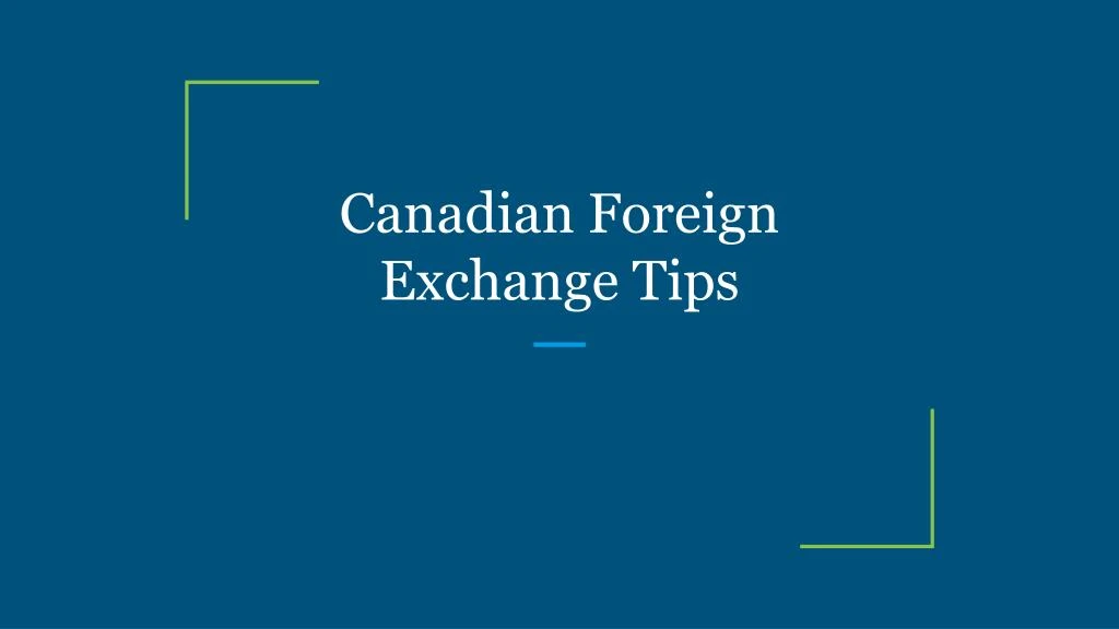 canadian foreign exchange tips