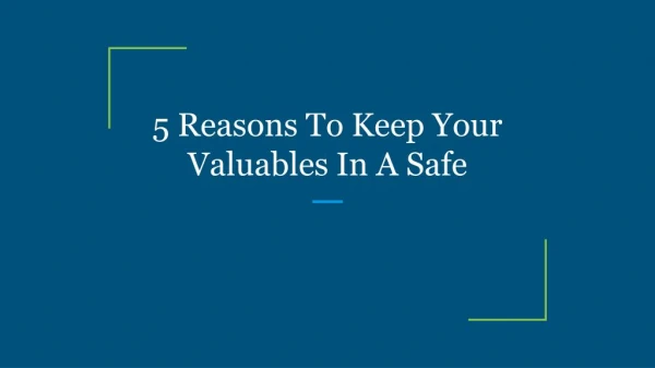 5 Reasons To Keep Your Valuables In A Safe