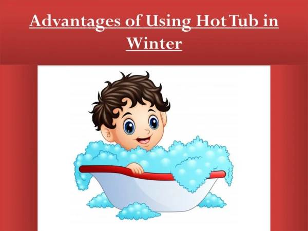Advantages of Using Hot Tub in Winter