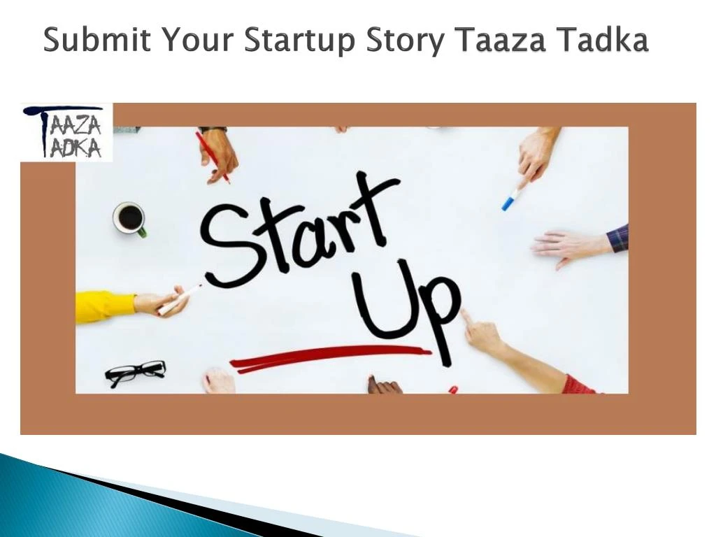 submit your startup story taaza tadka