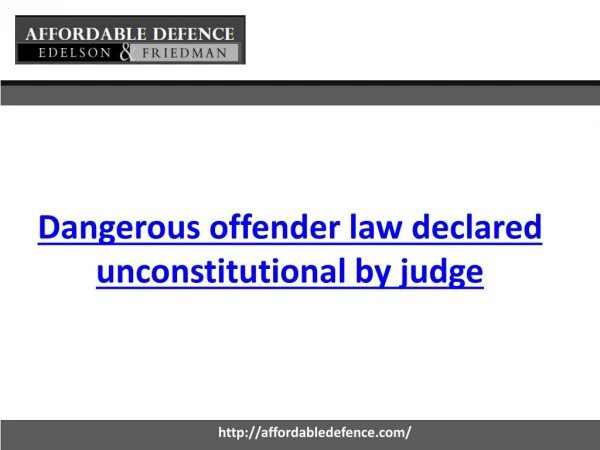 Dangerous offender law declared unconstitutional by judge - Affordable Defence