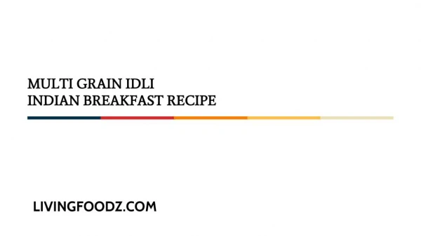 Multi Grain Idli - Indian Breakfast Recipe - LivingFoodz.com