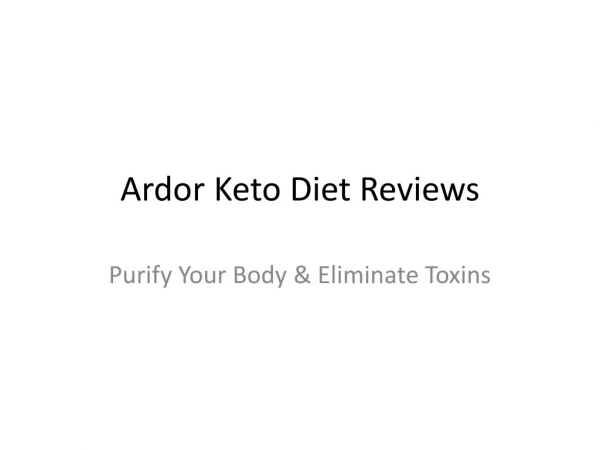 Ardor Keto Diet : To Make You Feel Great And Healthy