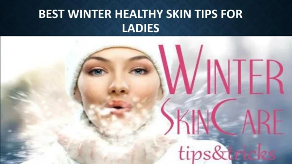 Best winter healthy skin tips for ladies