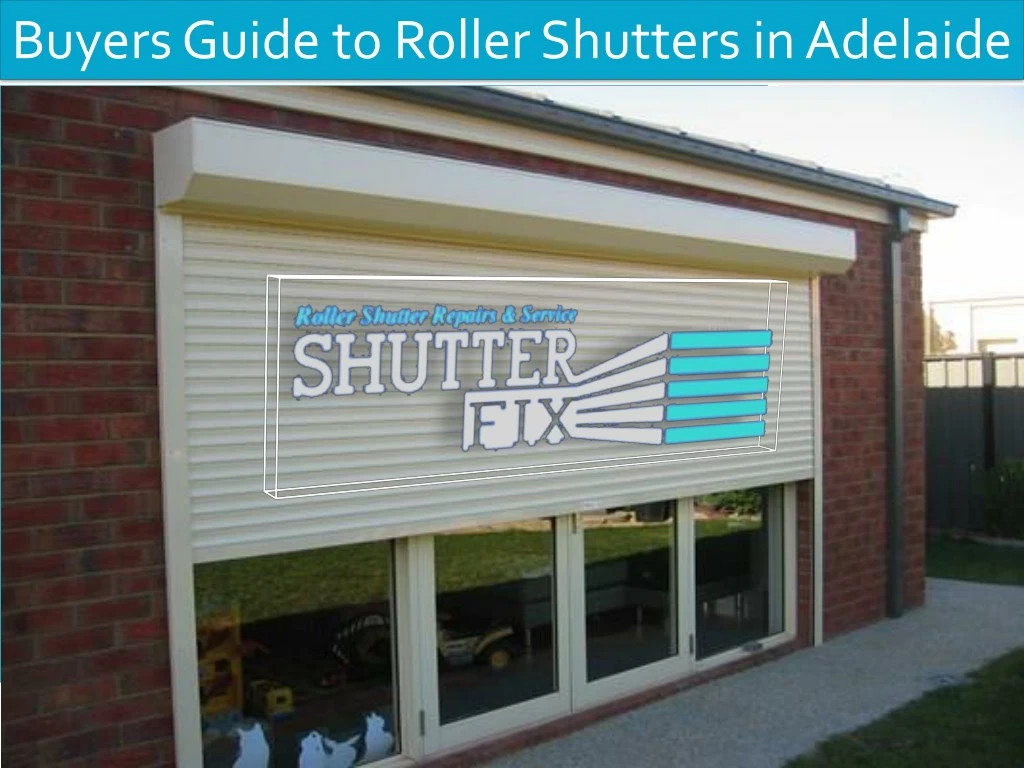 buyers guide to roller shutters in adelaide