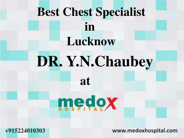 Best Chest Specialist in Lucknow Dr Y N Chaubey