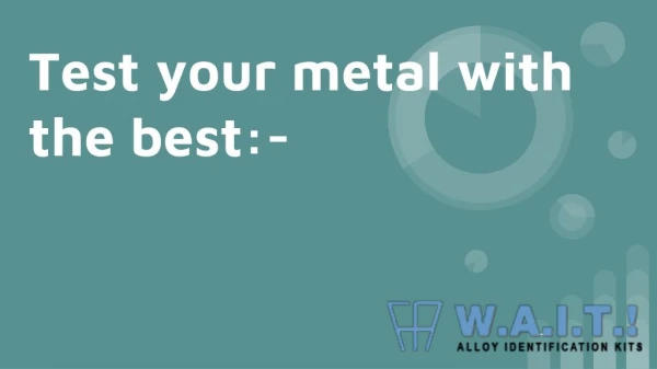 Test your metal with the best