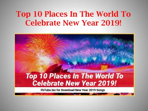 Top 10 Places In The World To Celebrate New Year 2019!