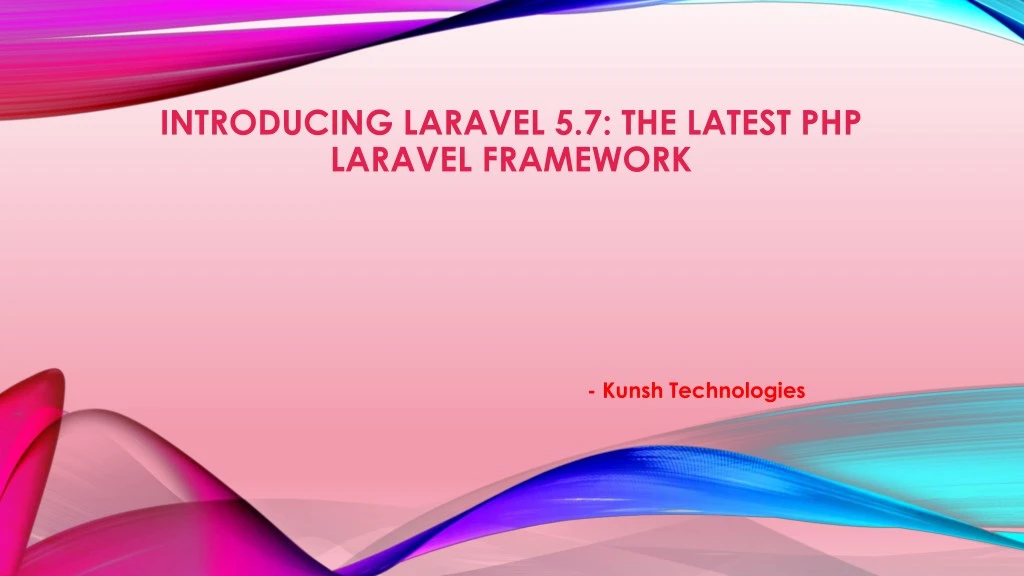 introducing laravel 5 7 the latest php laravel
