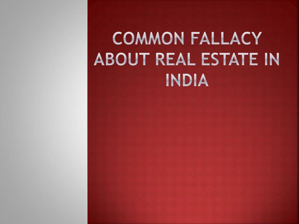 common fallacy about real estate in india