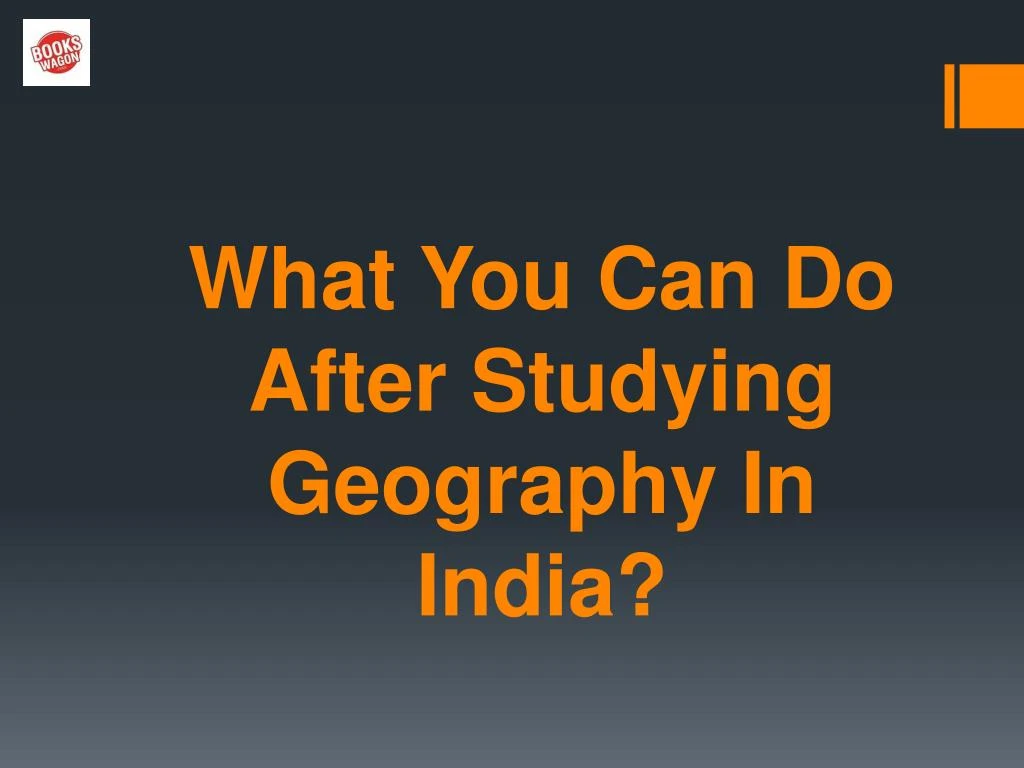what you can do after studying geography in india