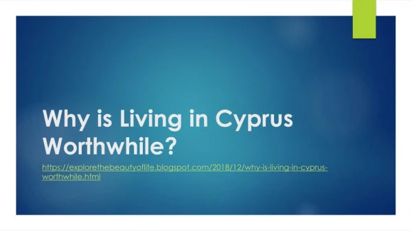What makes living in Cyprus worthwhile?