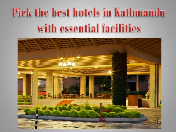 Pick the best hotels in Kathmandu with essential facilities