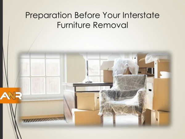 Preparation Before Your Interstate Furniture Removal