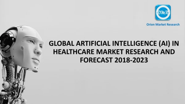 Global Artificial Intelligence (AI) in Healthcare Market Research and Forecast 2018-2023
