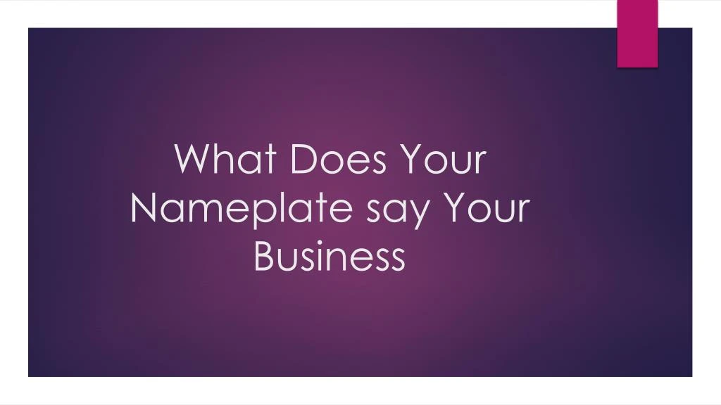 what does your nameplate say your business