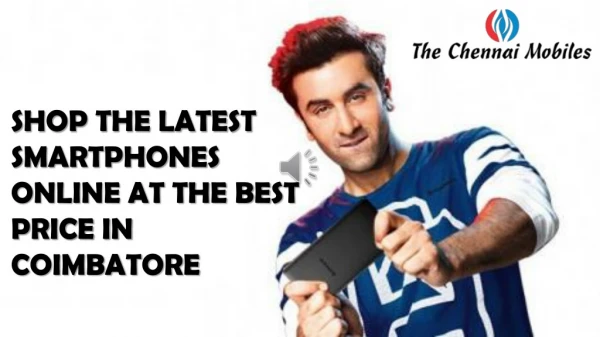SHOP THE LATEST SMARTPHONES ONLINE AT THE BEST PRICE IN COIMBATORE