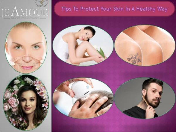 Tips To Protect Your Skin In A Healthy Way