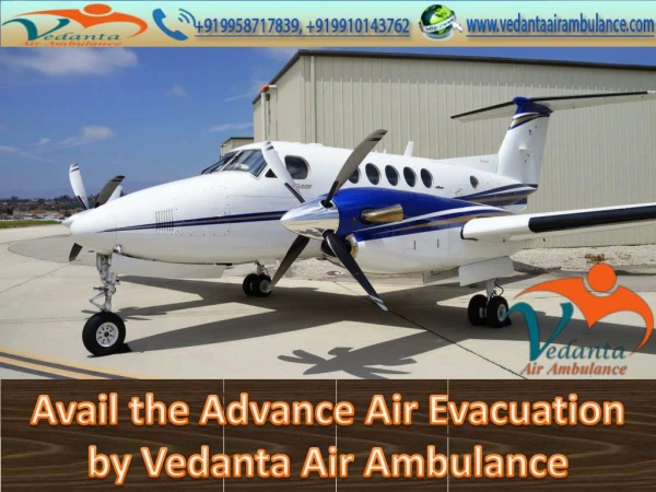 Vedanta Air Ambulance Services from Delhi and Patna at Reasonable Service Cost and Experienced Faculty