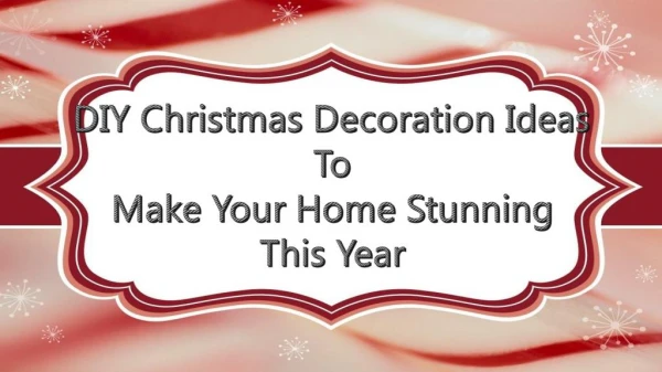 DIY Christmas Home Decorations Ideas to Make Your Home Stunning This Year