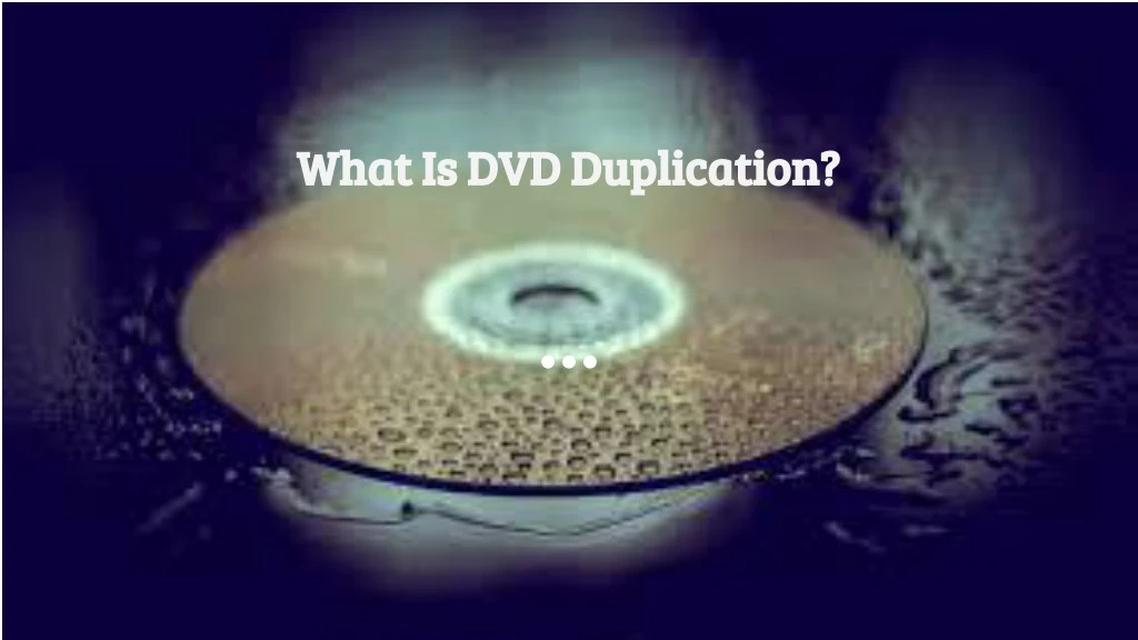 what is dvd duplication what is dvd duplication