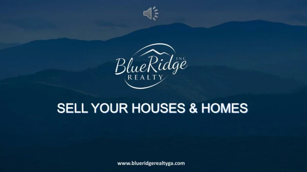 Sell your properties & real estates in North Georgia- Blue Ridge Realty Inc