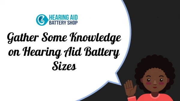 Gather Some Knowledge on Hearing Aid Battery Sizes