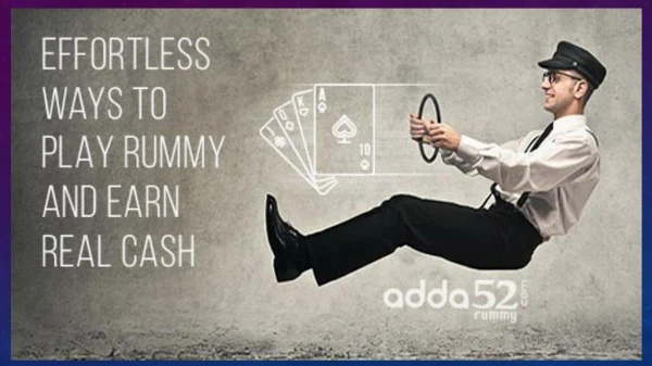 Effortless ways to play rummy and earn real cash