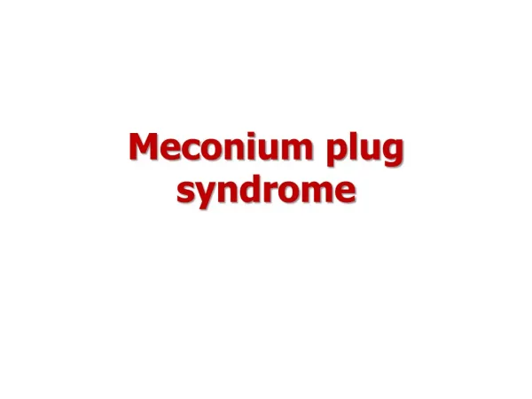 Meconium plug syndrome