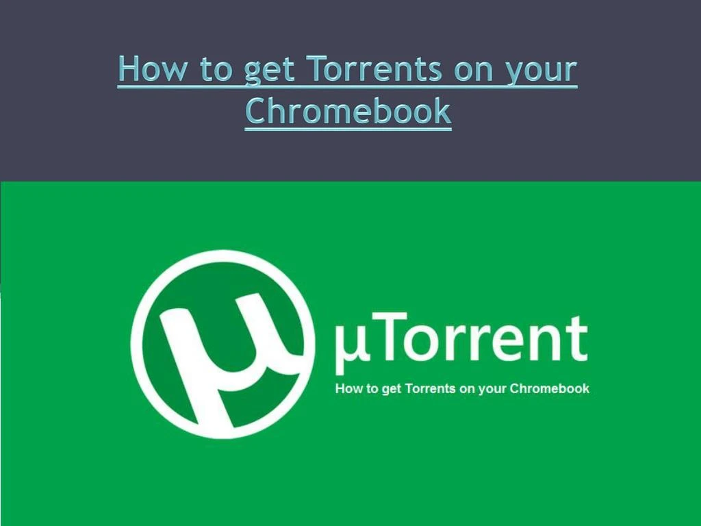 how to get torrents on your chromebook
