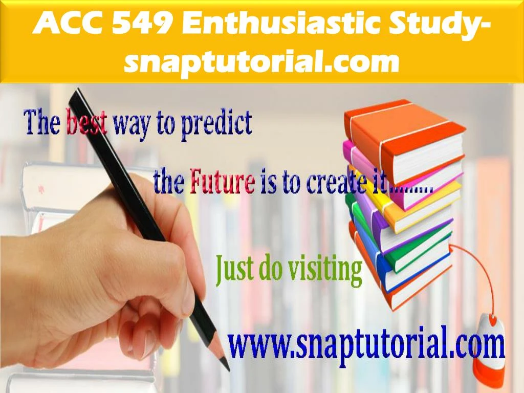 acc 549 enthusiastic study snaptutorial com