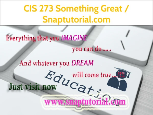 CIS 273 Something Great / Snaptutorial.com
