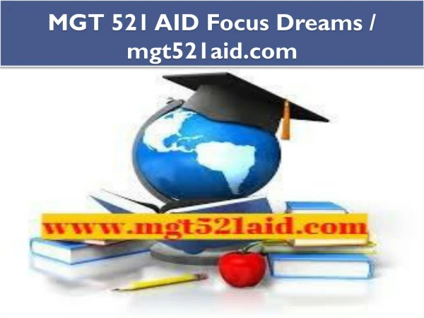 MGT 521 AID Focus Dreams / mgt521aid.com