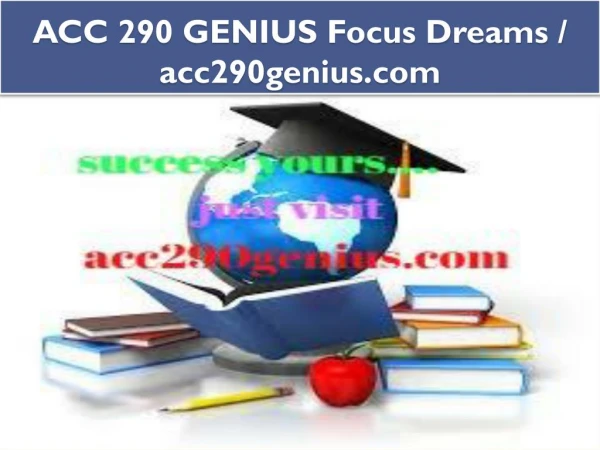 ACC 290 GENIUS Focus Dreams / acc290genius.com