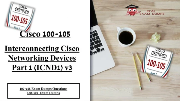 100 % Assured for Cisco 100-105 Exam Success - Dumps