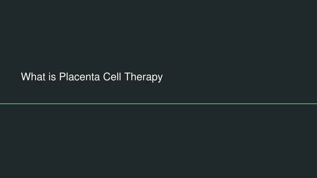 what is placenta cell therapy