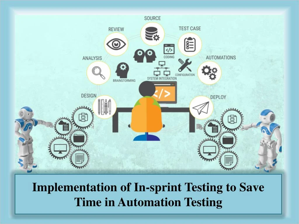implementation of in sprint testing to save time in automation testing